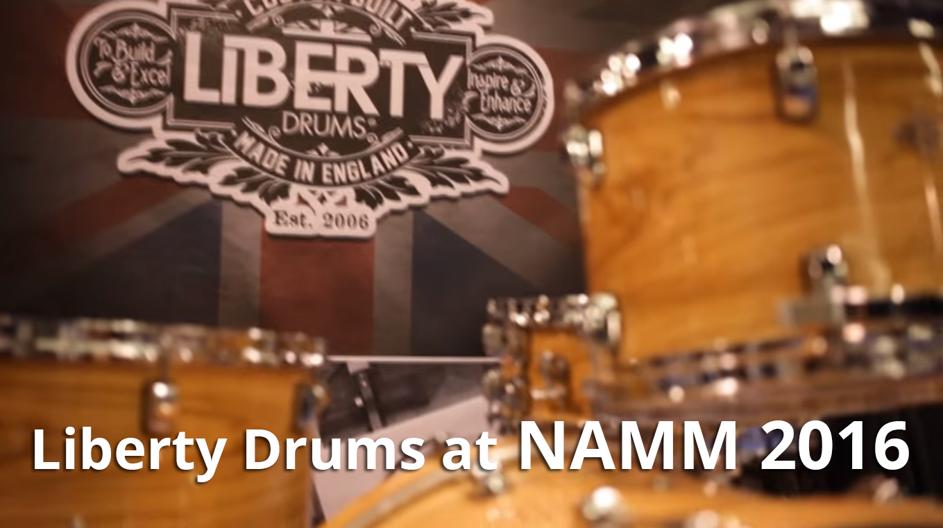 Liberty Drums Featurette @ NAMM 2016 by Mike Dolbear